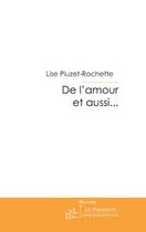 Couverture du livre « De l'amour et aussi... » de Pluzet-Rochette-L aux éditions Editions Le Manuscrit