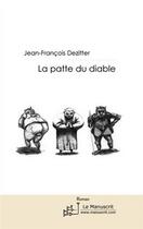 Couverture du livre « La patte du diable » de Jean-Francois Dezitt aux éditions Editions Le Manuscrit