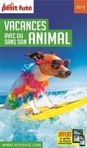 Couverture du livre « GUIDE PETIT FUTE ; THEMATIQUES ; vacances avec ou sans son animal (édition 2019) » de  aux éditions Le Petit Fute