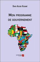Couverture du livre « Mon programme de gouvernement » de David Adjobi Kouame aux éditions Editions Du Net