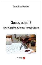 Couverture du livre « Quels mots !? une histoire d'amour tumultueuse » de Djamil Hadj Mohamed aux éditions Editions Du Net