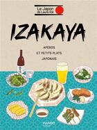 Couverture du livre « Izakaya : apéros et petits plats japonais » de Patrice Hauser et Haruna Kishi et Laure Kie aux éditions Mango