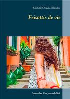 Couverture du livre « Frisottis de vie ; journal d'été » de Michele Obadia-Blandin aux éditions Books On Demand