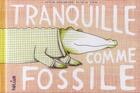 Couverture du livre « Tranquille comme fossile » de Delphine Renon et Natacha Andriamirado aux éditions Helium
