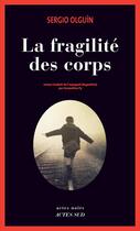 Couverture du livre « La fragilite des corps » de Olguin Sergio aux éditions Actes Sud