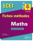 Couverture du livre « ECE1 ; fiches-méthodes mathématiques ; exercices corrigés (édition 2018) » de Cedric Barret et Benoit Grandpierre aux éditions Ellipses