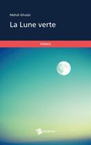 Couverture du livre « La lune verte » de Mehdi Ghodsi aux éditions Publibook