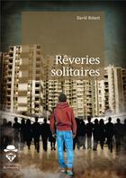 Couverture du livre « Rêveries solitaires » de David Breant aux éditions Societe Des Ecrivains