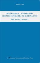 Couverture du livre « Motivation à la formation chez les infirmiers au Burkina Faso ; quels bénefices à se former ? » de Adama Kere aux éditions L'harmattan