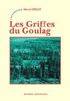 Couverture du livre « Les Griffes Du Goulag » de Marcel Grelet aux éditions Les Deux Encres