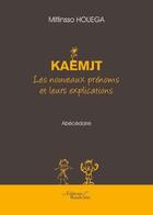 Couverture du livre « Kaemjt ; les nouveaux prénoms et leurs explications » de Miflinsso Houega aux éditions Baudelaire