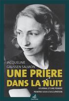 Couverture du livre « Une prière dans la nuit : journal d'une femme peintre sous l'Occupation » de Jacqueline Gaussen Salmon aux éditions Gaussen