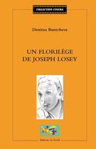 Couverture du livre « Un florilège de Joseph Losey » de Denitza Bantcheva aux éditions Du Revif