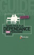 Couverture du livre « Faire face a la dependance d'une personne agee » de  aux éditions Le Particulier