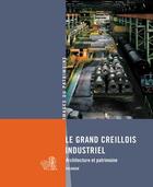 Couverture du livre « Le grand Creillois industriel, architecture et patrimoine » de Clarisse Lorieux aux éditions Lieux Dits
