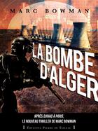 Couverture du livre « La bombe d'Alger » de Marc Bowman aux éditions Editions Pierre De Taillac