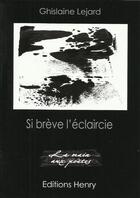 Couverture du livre « Si brève l'éclaircie » de Ghislaine Lejard aux éditions Editions Henry