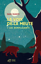 Couverture du livre « La voix de la meute t.1 ; les remplaçants » de Gaia Guasti aux éditions Editions Thierry Magnier