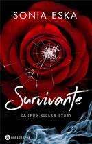Couverture du livre « Survivante : Campus killer story » de Sonia Eska aux éditions Editions Addictives