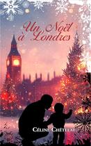 Couverture du livre « Un noël à Londres » de Celine Chetelat aux éditions Erato Editions