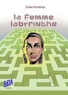 Couverture du livre « La femme labyrinthe » de Sophie Houtteville aux éditions Auteurs D'aujourd'hui