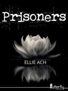 Couverture du livre « Prisoners » de Ellie Ach aux éditions Butterfly