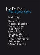 Couverture du livre « The ripple effect » de Jay Defeo - The Ripp aux éditions Les Presses Du Reel