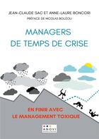 Couverture du livre « Managers de temps de crise - en finir avec le management toxique ! » de Sac/Boncori aux éditions Anovi