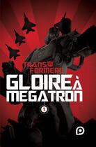 Couverture du livre « The Transformers : gloire à Mégatron t.1 » de Shane Mccarthy aux éditions Kurokawa