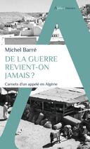 Couverture du livre « De la guerre revient-on jamais ? carnets d'un appelé en Algérie » de Michel Barre aux éditions Alpha