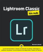 Couverture du livre « Lightroom Classic pour les nuls » de Bernard Jolivat aux éditions First Interactive