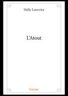 Couverture du livre « L'atout » de Nelly Louvrier aux éditions Editions Edilivre