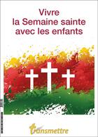 Couverture du livre « Vivre la semaine sainte avec les enfants - edition illustree » de Denis Sureau aux éditions Communication Et Cite