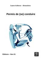 Couverture du livre « Permis de (se) conduire » de Laure Gobron -Houssiere aux éditions Editions Non31