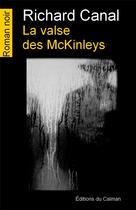 Couverture du livre « La valse des McKinleys » de Richard Canal aux éditions Editions Du Caiman