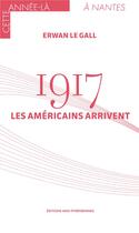 Couverture du livre « 1917 : Les Américains arrivent » de Erwan Le Gall aux éditions Midi-pyreneennes