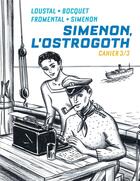 Couverture du livre « Simenon, l'Ostrogoth - cahiers Tome 3 » de Loustal et Jose-Louis Bocquet et Jean-Luc Fromental aux éditions Dargaud