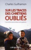 Couverture du livre « Sur les traces des chrétiens oubliés » de Charles Guilhamon aux éditions Calmann-levy