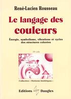 Couverture du livre « Le langage des couleurs » de Rene-Lucien Rousseau aux éditions Dangles