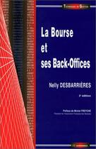 Couverture du livre « La Bourse Et Ses Back-Offices » de Nelly Desbarrieres aux éditions Economica