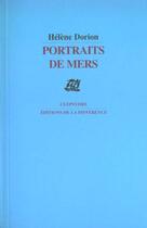 Couverture du livre « Portraits de mers. poemes » de Helene Dorion aux éditions La Difference