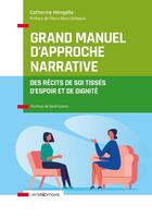 Couverture du livre « Grand manuel d'approche narrative ; des récits de soi tissés d'espoir et de dignité » de Catherine Mengelle aux éditions Intereditions