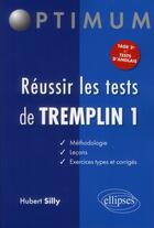 Couverture du livre « Réussir les tests de Tremplin 1 » de Hubert Silly aux éditions Ellipses