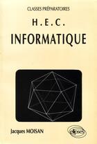 Couverture du livre « Informatique (classes prepas hec) » de Moisan Jacques aux éditions Ellipses