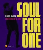 Couverture du livre « Soul for one ; l'aventure de la soul » de Olivier Cachin aux éditions La Martiniere