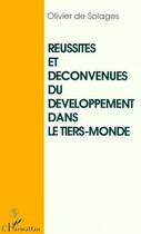 Couverture du livre « Reussites et deconvenues du developpement dans le tiers-monde » de Olivier De Solages aux éditions L'harmattan