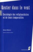 Couverture du livre « Rester dans le vent ; sociologie des véliplanchistes et de leurs temporalités » de Arnaud Sebileau aux éditions Presses Universitaires De Rennes