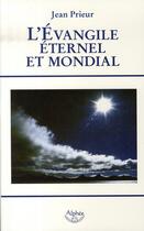 Couverture du livre « L'évangile éternel et mondial » de Jean Prieur aux éditions Alphee.jean-paul Bertrand