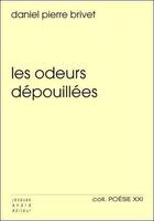 Couverture du livre « Les odeurs dépouillées » de Daniel Pierre Brivet aux éditions Jacques Andre