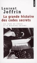 Couverture du livre « La grande histoire des codes secrets ; du code de césar à la machine enigma » de Laurent Joffrin aux éditions Points